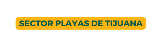 SECTOR PLAYAS DE TIJUANA